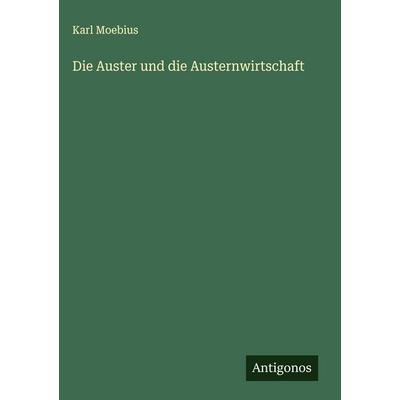 Die Auster und die Austernwirtschaft, Gebundene Ausgabe von Karl Moebius, Antigonos Verlag, 978-3-563-14435-0