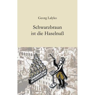 Schwarzbraun ist die Haselnuß, Taschenbuch von Georg Lalyko, BoD – Books on Demand, 978-3-8311-4731-1