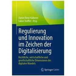 Regulierung und Innovation im Zeichen der Digitalisierung, Fachbücher von Lukas Staffler, Daniel René Kälberer