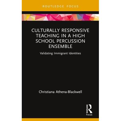 Culturally Responsive Teaching in a High School Percussion Ensemble, Taschenbuch von Christiana Athena-Blackwell, Taylor and Francis,