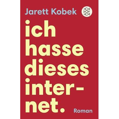 Ich hasse dieses Internet. Ein nützlicher Roman, Taschenbuch von Jarett Kobek, Fischer Taschenbuch Verlag