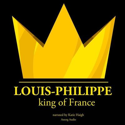 Louis-Philippe, King of France - J.M. Gardner, Audio, 9782821108219