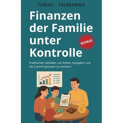 Finanzen / Finanzen der Familie unter Kontrolle, Taschenbuch von Tobias Falkenried, Epubli, 978-3-8190-8280-1