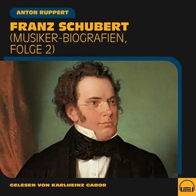 Franz Schubert - Anton Ruppert, Audio, 9783991556428