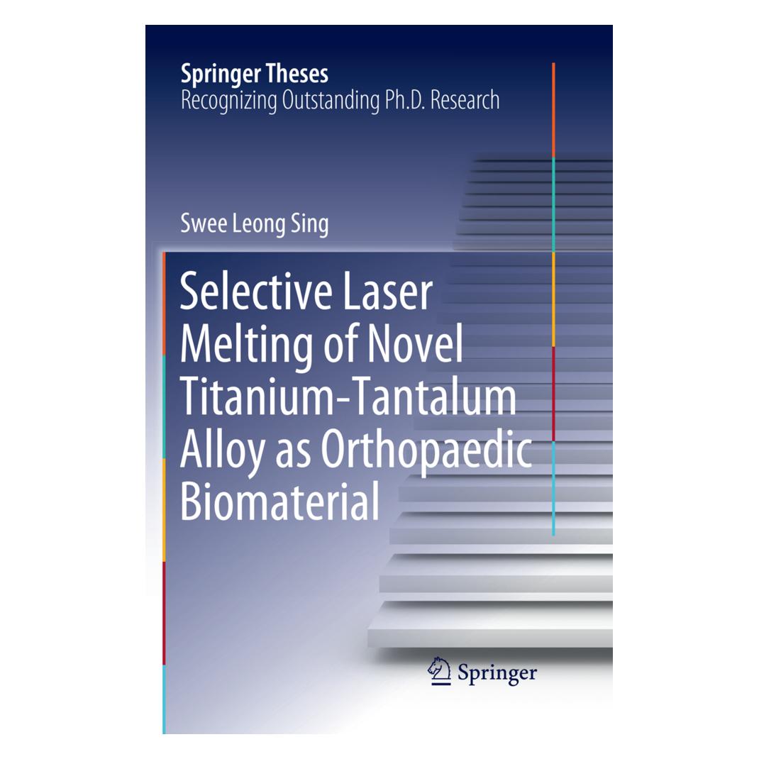 Springer Selective Laser Melting of Novel Titanium-Tantalum Alloy as Orthopaedic Biomaterial (Englisch, Softcover, Swee Leong Sing) (56107560)