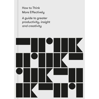 How to Think More Effectively, Taschenbuch von The School of Life, The School of Life, 978-1-912891-13-9