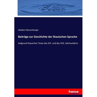 Beiträge zur Geschichte der litauischen Sprache, Taschenbuch von Adalbert Bezzenberger, Hansebooks, 978-3-7436-6189-9