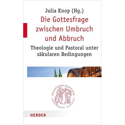 Die Gottesfrage zwischen Umbruch und Abbruch, Taschenbuch von , Herder, 978-3-451-02297-5