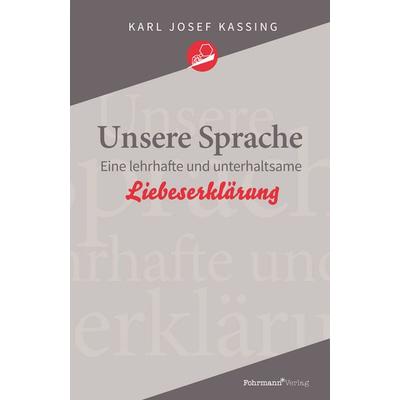 Unsere Sprache, Taschenbuch von Karl Josef Kassing, Fohrmann Verlag, 978-3-949215-14-8