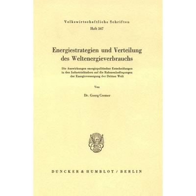 Energiestrategien und Verteilung des Weltenergieverbrauchs., Taschenbuch von Georg Cremer, Duncker & Humblot, 978-3-428-05713-9