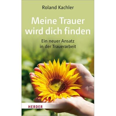 Meine Trauer wird dich finden, Taschenbuch von Roland Kachler, Herder, 978-3-451-60045-6