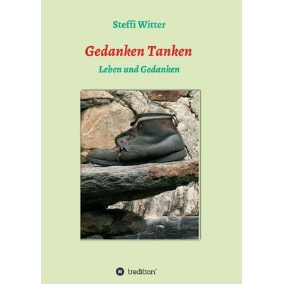 Gedanken Tanken, Taschenbuch von Steffi Witter, Tredition, 978-3-7497-3256-2