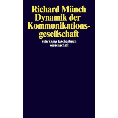 Dynamik der Kommunikationsgesellschaft, Taschenbuch von Richard Münch, Suhrkamp