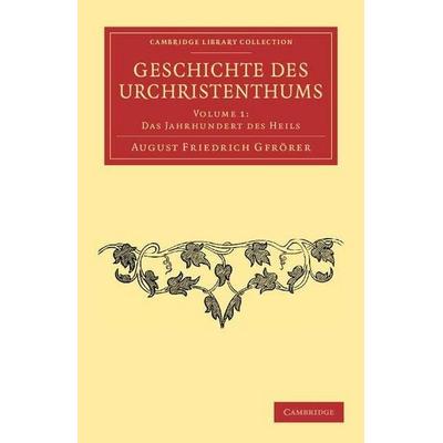 Geschichte Des Urchristenthums - Volume 1, Taschenbuch von August Friedrich Gfr Rer,August Friedrich Gfrorer, Cambridge University Press,