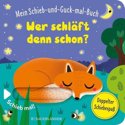 Mein Schieb & Guck-mal-Buch: Wer schläft denn schon?, Gebundene Ausgabe von , Fischer Sauerländer, 978-3-7373-5819-4