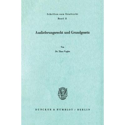 Auslieferungsrecht und Grundgesetz., Taschenbuch von Theo Vogler, Duncker & Humblot, 978-3-428-02233-5