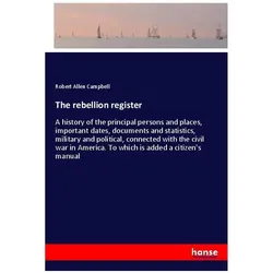 The rebellion register, Belletristik von Robert Allen Campbell