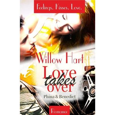Feelings.Kisses.Love / Love takes over - Phina & Benedict, Taschenbuch von Willow Hart, Epubli, 978-3-7549-6516-0