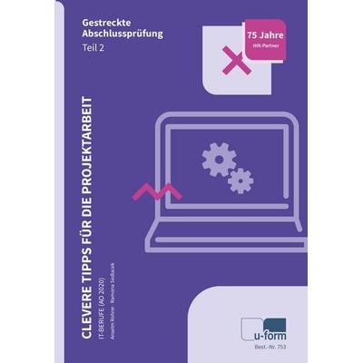 Clevere Tipps für die Projektarbeit - IT-Berufe (AO 2020), Taschenbuch von Anselm Rohrer,Ramona Sedlacek, U-form Verlag, Hermann Ullrich GmbH & Co KG,