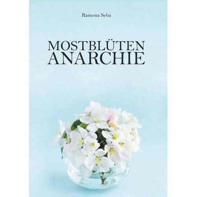 Mostblütenanarchie, Taschenbuch von Ramona Seba, Buchschmiede, 978-3-99152-094-8