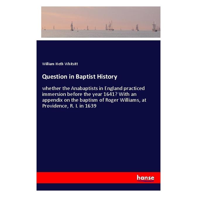 Hansebooks Question in Baptist History (Englisch, Softcover, William Heth Whitsitt) (57131325)