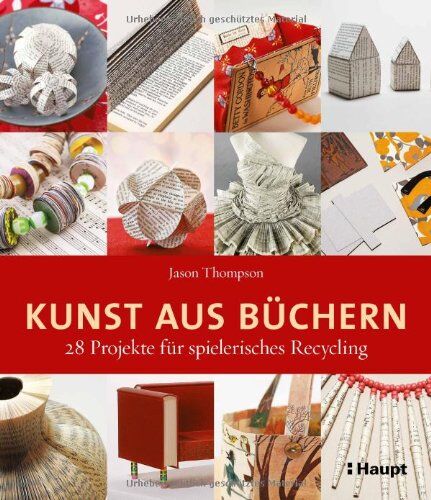 Jason Thompson - Kunst aus Büchern: 28 Projekte für spielerisches Recycling - Preis vom 09.10.2026 07:28:09 h