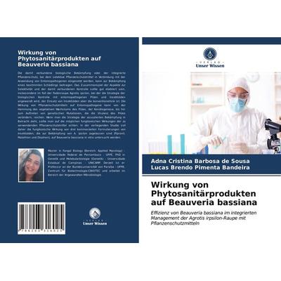 Wirkung von Phytosanitärprodukten auf Beauveria bassiana, Taschenbuch von Adna Cristina Barbosa de Sousa,Lucas Brendo Pimenta Bandeira, Verlag Unser
