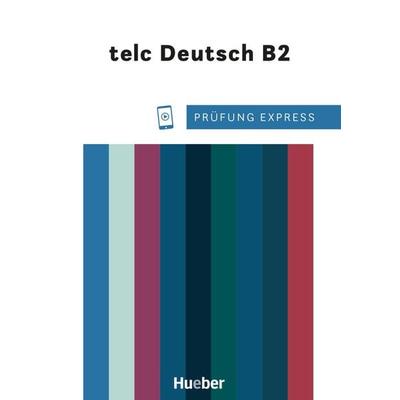 Prüfung Express – telc Deutsch B2, Taschenbuch von Dagmar Giersberg, Hueber, 978-3-19-551651-8