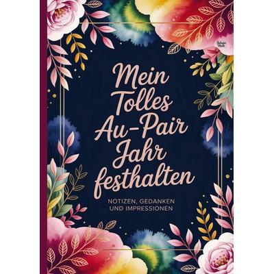 Mein tolles Au-Pair Jahr festhalten, Taschenbuch von Belanna Media, BelannaMedia, 978-3-693-44015-5