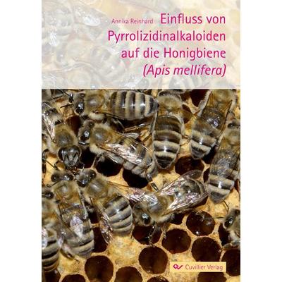 Einfluss von Pyrrolizidinalkaloiden auf die Honigbiene (Apis mellifera), Taschenbuch von Annika Reinhard, Cuvillier, E, 978-3-86955-748-9