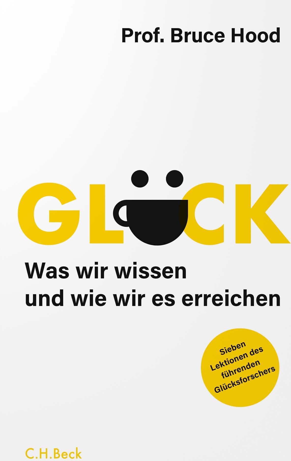 Bruce Hood - Glück: Was wir wissen und wie wir es erreichen. Sieben Lektionen des führenden Glücksforschers - Preis vom 30.09.2026 09:01:18 h