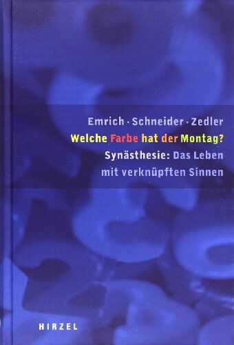 Emrich, Hinderk M - Welche Farbe hat der Montag?: Synästhesie: das Leben mit verknüpften Sinnen Mit Textdokumenten von 13 Synästhetikern - Preis vom 10.10.2026 11:48:34 h