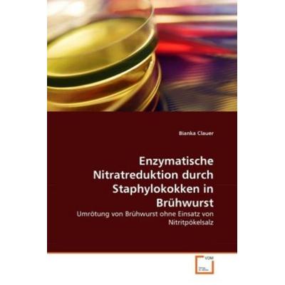 Clauer, B: Enzymatische Nitratreduktion durch Staphylokokken, Taschenbuch von Bianka Clauer, VDM, 978-3-639-35000-5