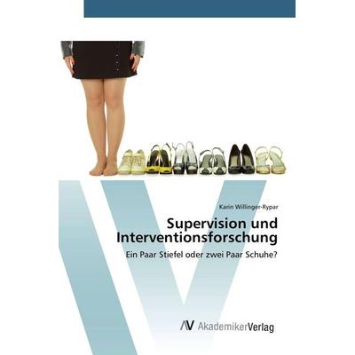 Supervision und Interventionsforschung, Taschenbuch von Karin Willinger-Rypar, AV Akademikerverlag, 978-3-330-50308-3