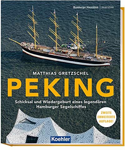 Matthias Gretzschel - PEKING - Schicksal und Wiedergeburt eines legendären Hamburger Segelschiffes 2. erweiterte Auflage (Maritime Reihe in Kooperation mit dem Hamburger ... eines legendren Hamburger Segelschiffes - Preis vom 04.10.2026 03:51:26 h