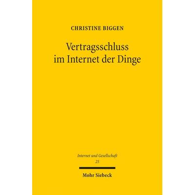 Vertragsschluss im Internet der Dinge, Taschenbuch von Christine Biggen, Mohr Siebeck, 978-3-16-161130-8