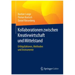 Kollaborationen zwischen Kreativwirtschaft und Mittelstand, Fachbücher von Bastian Lange, Florian Knetsch, Daniel Riesenberg