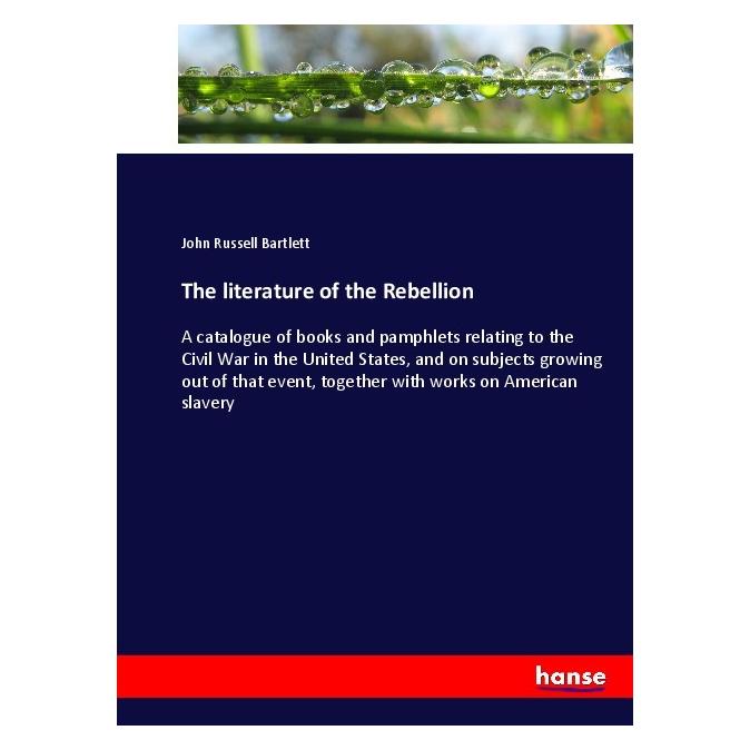 Hansebooks The literature of the Rebellion (Englisch, Softcover, John Russell Bartlett) (55914485)