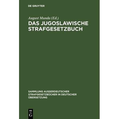 Das Jugoslawische Strafgesetzbuch, Gebundene Ausgabe von , De Gruyter, 978-3-11-103249-8