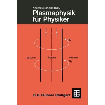 Plasmaphysik für Physiker, Taschenbuch von Lew A. Artsimowitsch,Roald S. Sagdejew, Vieweg & Teubner, 978-3-519-03051-5
