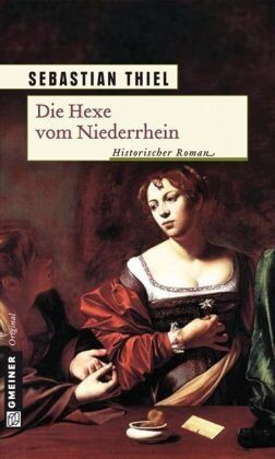 Sebastian Thiel - Die Hexe vom Niederrhein: Historischer Roman - Preis vom 10.10.2026 11:48:34 h