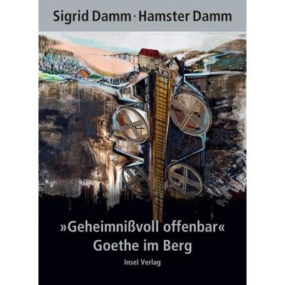 »Geheimnißvoll offenbar«. Goethe im Berg, Gebundene Ausgabe von Sigrid Damm, Insel, 978-3-458-17443-1