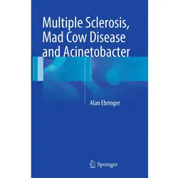 Multiple Sclerosis, Mad Cow Disease and Acinetobacter, Fachbücher von Alan Ebringer