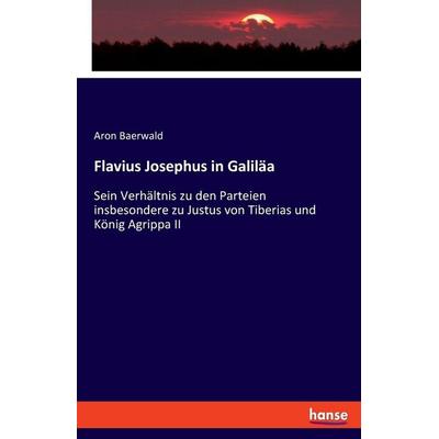 Flavius Josephus in Galiläa, Taschenbuch von Aron Baerwald, Hansebooks, 978-3-348-07427-8