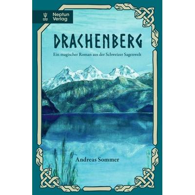 Drachenberg, Taschenbuch von Andreas Sommer, Neptun, 978-3-85820-360-1