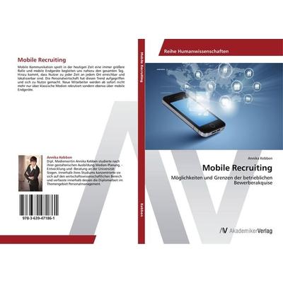 Mobile Recruiting, Taschenbuch von Annika Kebben, AV Akademikerverlag, 978-3-639-47186-1