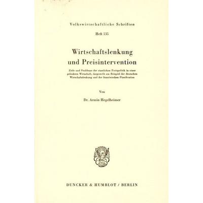 Wirtschaftslenkung und Preisintervention., Taschenbuch von Armin Hegelheimer, Duncker & Humblot, 978-3-428-01943-4