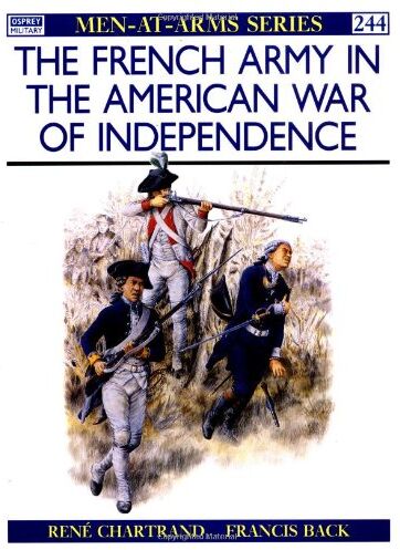 Rene Chartrand - The French Army in the American War of Independence (Men-at-Arms) - Preis vom 15.10.2026 23:06:25 h