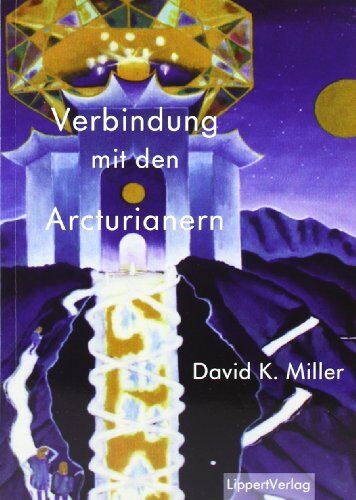 Miller, David K. - Verbindung mit den Arcturianern - Preis vom 09.10.2026 07:28:09 h