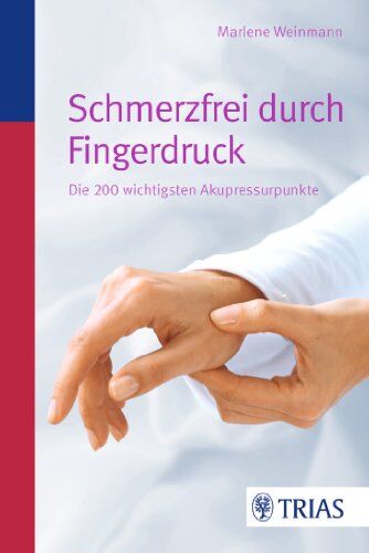 Marlene Weinmann - Schmerzfrei durch Fingerdruck: Die 200 wichtigsten Akupressurpunkte - Preis vom 16.10.2026 11:41:07 h
